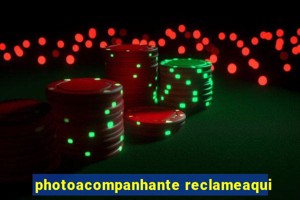 photoacompanhante reclameaqui